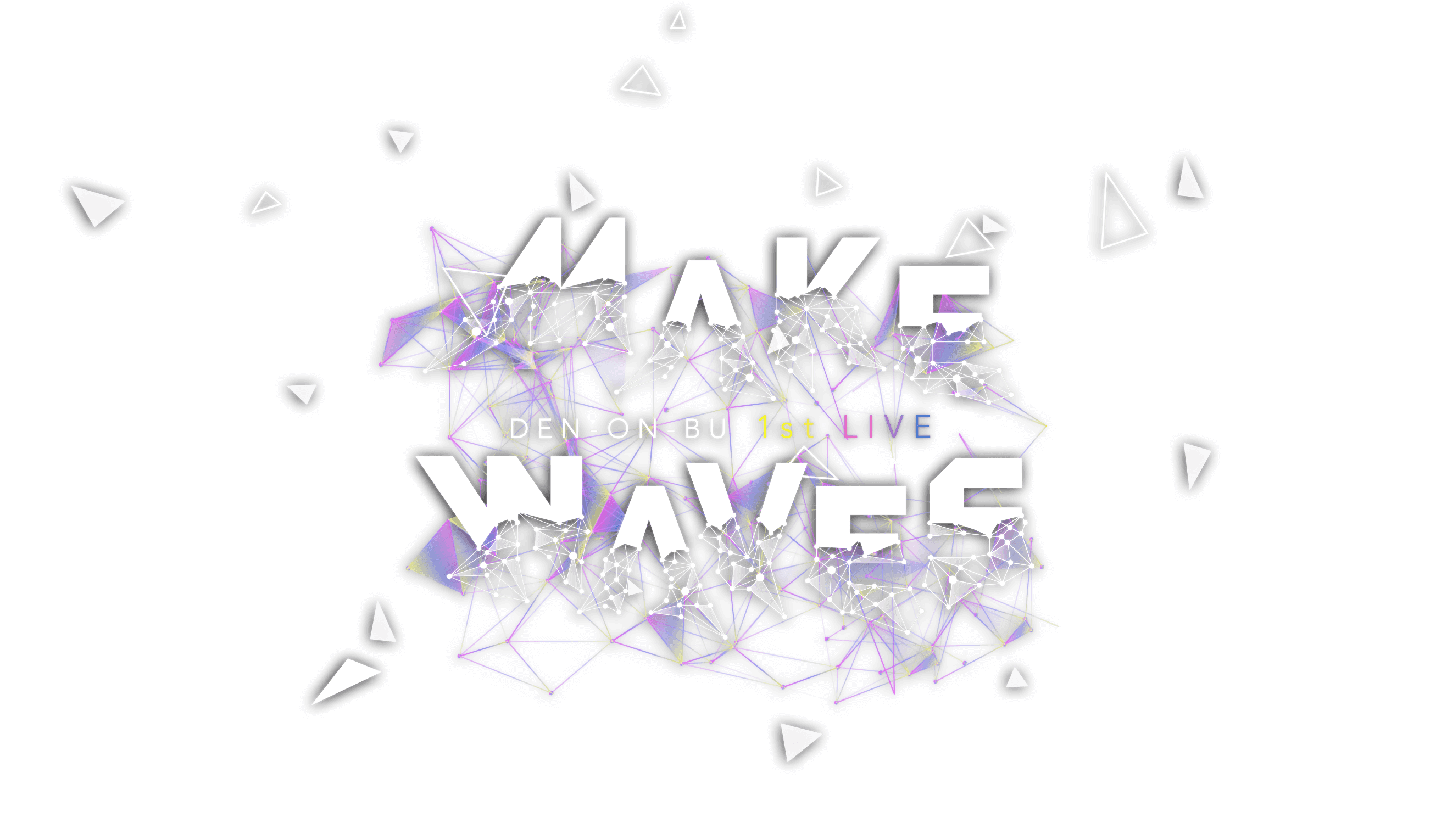DEN-ON-BU 1st LIVE -MAKE WAVES-